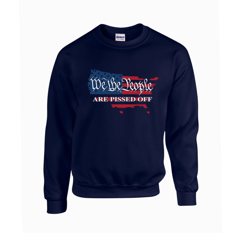 We The People Are Pissed Off Unisex Crew Neck Sweatshirt