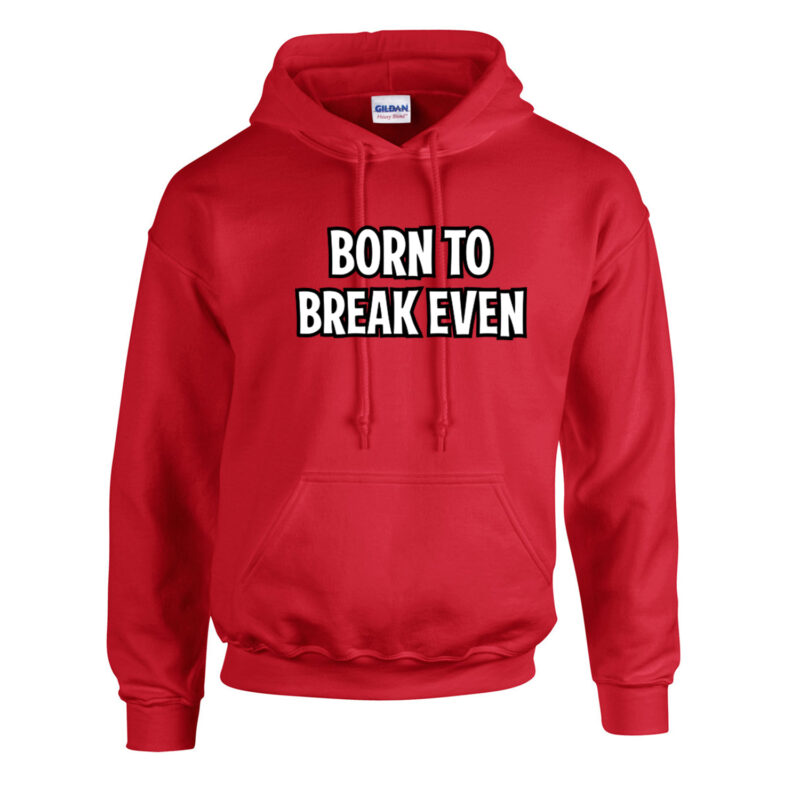 Born To Break Even Unisex Hoodie