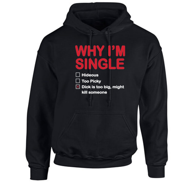 Why I'm Single Unisex Hoodie