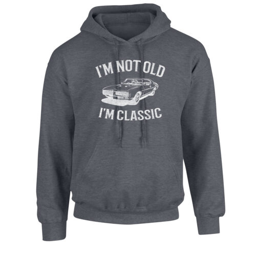 I'm Not Old I'm Classic Unisex Hoodie