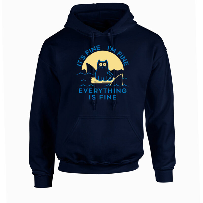 It's Fine, I'm Fine, everything is Fine Unisex Hoodie