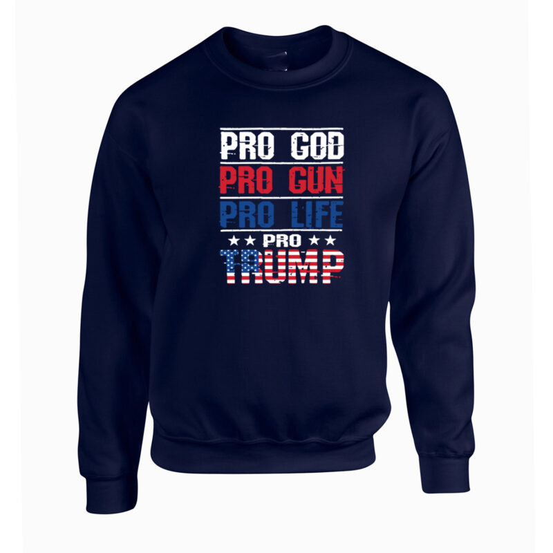 Pro God Pro Gun Pro Life Pro Trump Unisex Crew Neck Sweatshirt