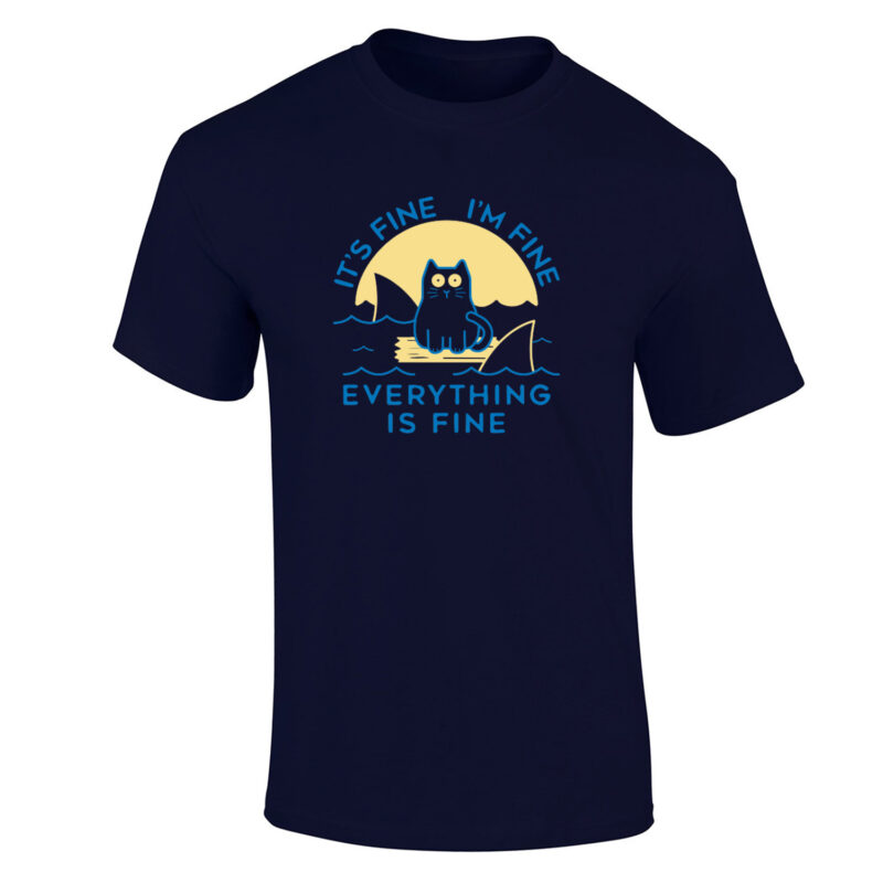 It's Fine, I'm Fine, everything is Fine Men's T-Shirt