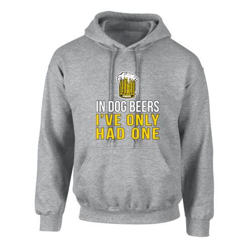 In Dog Beers I've Only Had One Unisex Hoodie