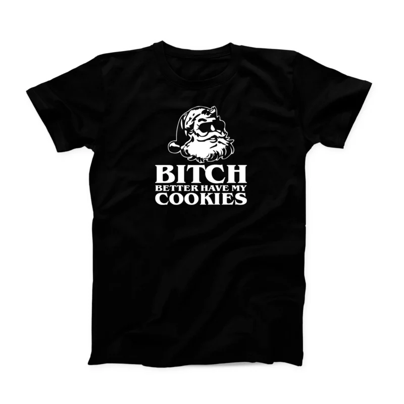 Bitch Better Have My Cookies Men's T-Shirt