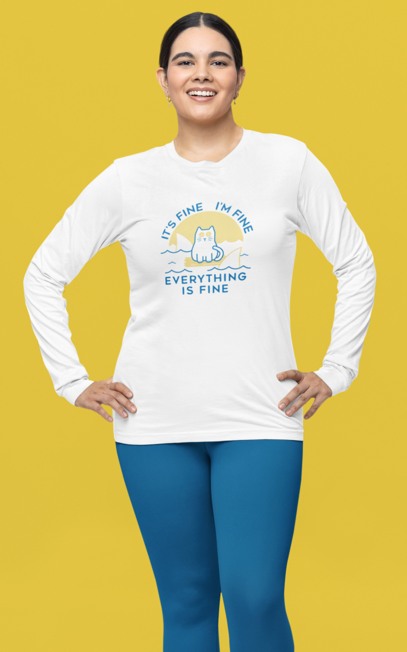 It's Fine, I'm Fine, everything is Fine Long Sleeve Tee