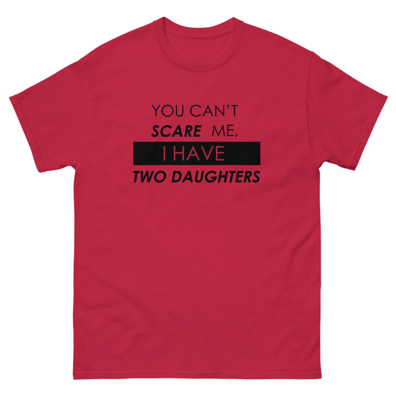 You Can’t Scare Me, I Have Two Daughters T-Shirt - Image 2