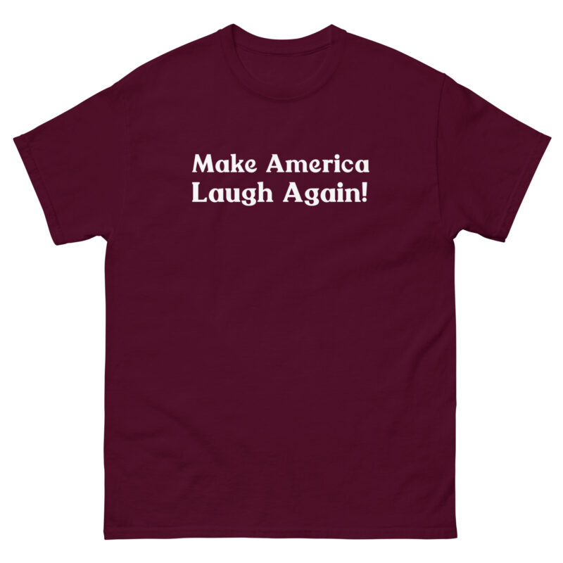 Make America Laugh Again! Unisex T-Shirt - Image 2