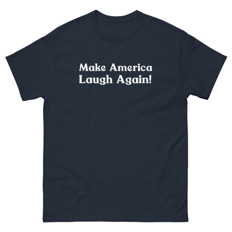 Make America Laugh Again! Unisex T-Shirt - Image 4