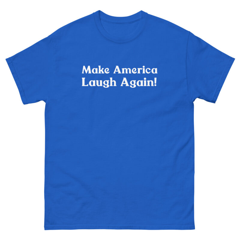 Make America Laugh Again! Unisex T-Shirt - Image 6