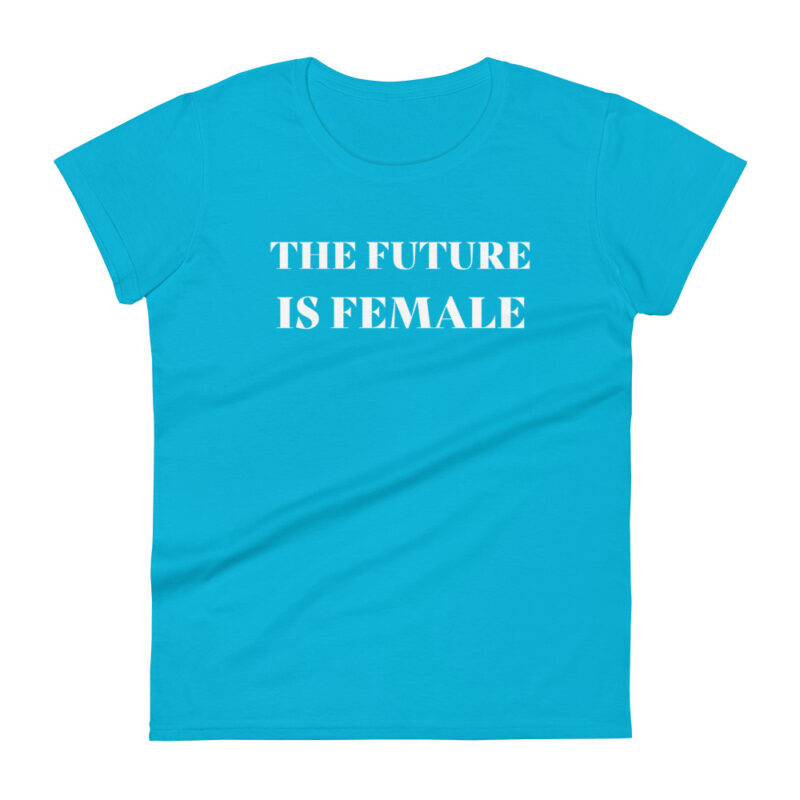 The Future Is Female Women’s T-Shirt - Image 8