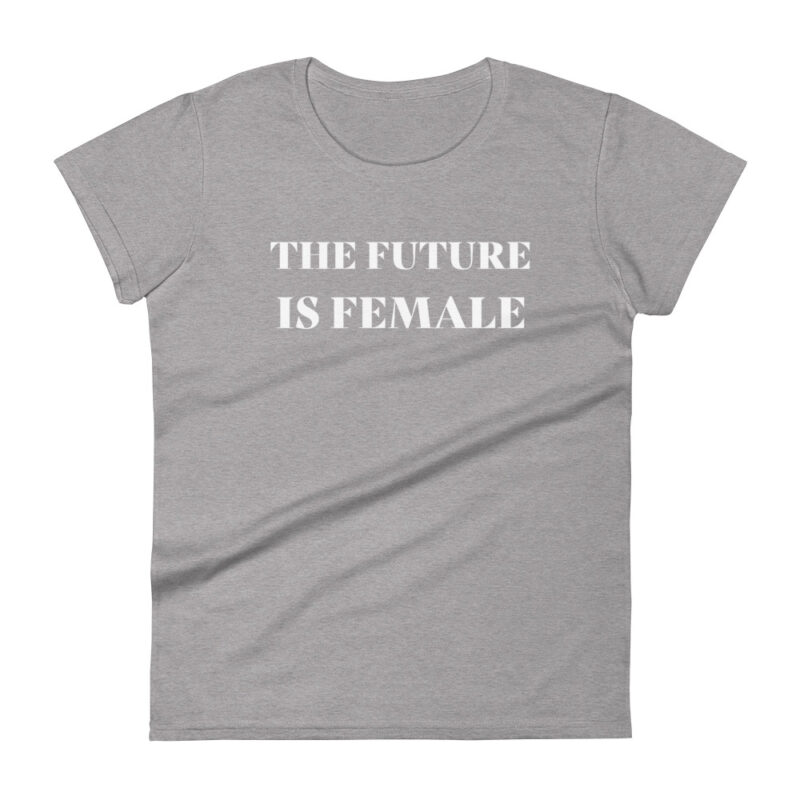 The Future Is Female Women’s T-Shirt - Image 7