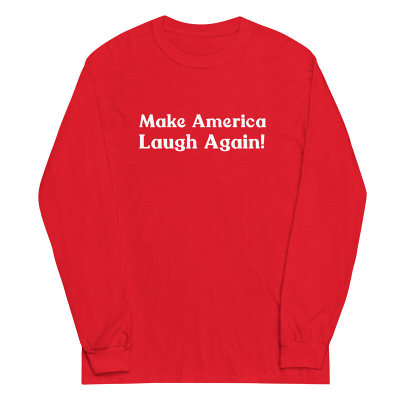 Make America Laugh Again Long Sleeve Tee