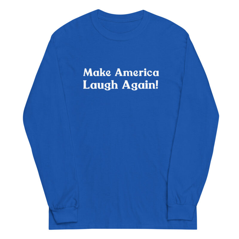 Make America Laugh Again Long Sleeve Tee - Image 3