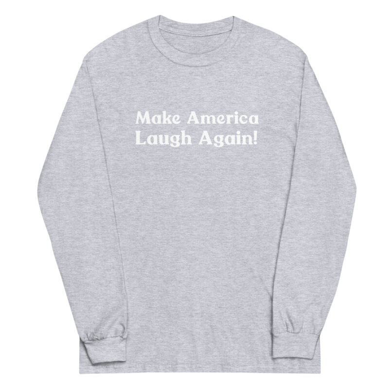 Make America Laugh Again Long Sleeve Tee - Image 4