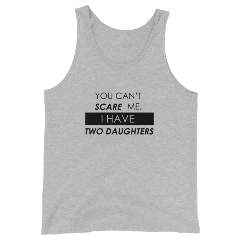 You Can't Scare Me, I Have Two Daughters Men's Tank Top - Image 3