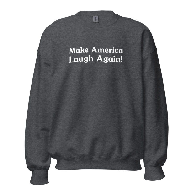 Make America Laugh Again Unisex Sweatshirt - Image 6