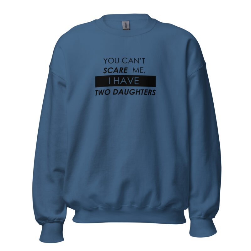 You Can't Scare Me, I Have Two Daughters Unisex Sweatshirt - Image 2