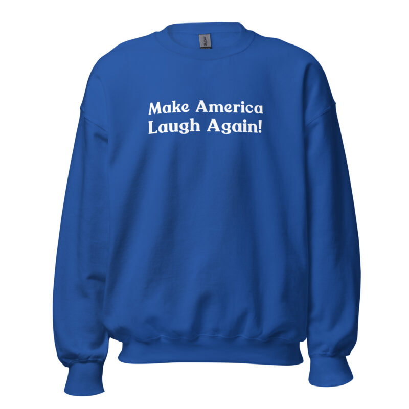 Make America Laugh Again Unisex Sweatshirt - Image 7