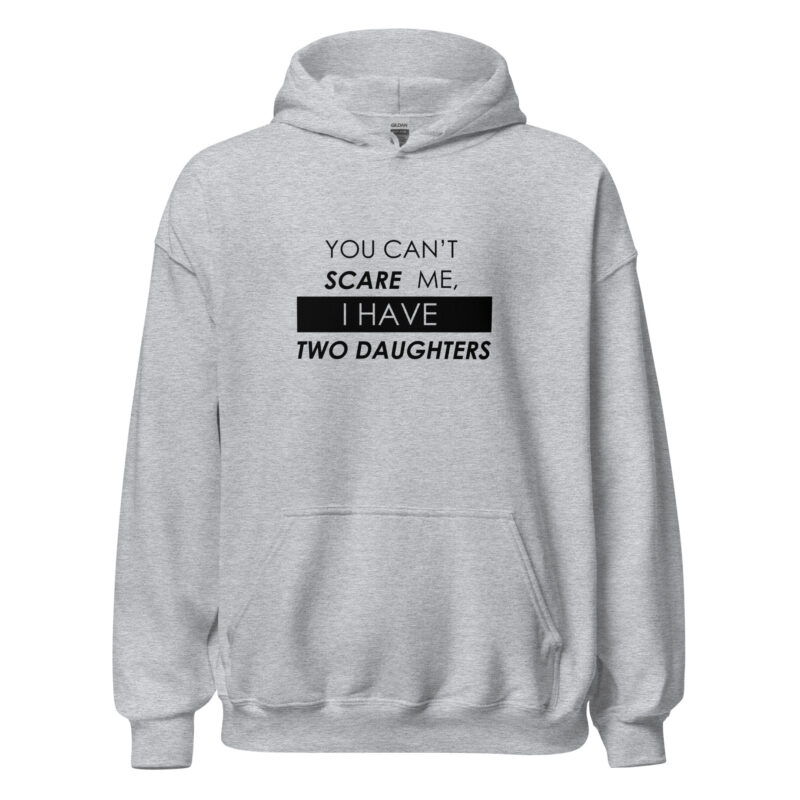 You Can't Scare Me, I Have Two Daughters Unisex Hoodie - Image 3